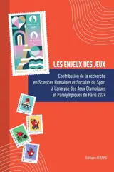 Les enjeux des jeux : contribution de la recherche en sciences humaines et sociales du sport à l'analyse des jeux Olympiques et Paralympiques de Paris 2024