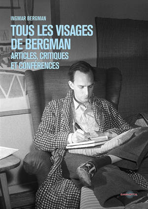 Tous les visages de Bergman : articles, critiques et conférences