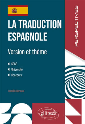 La traduction espagnole : version et thème : CPGE, université, concours