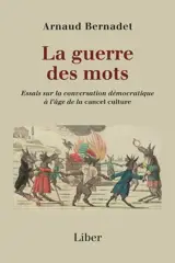 La Guerre des mots : Essais sur la conversation démocratique à l’âge de la cancel culture
