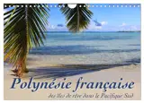Polynésie française : des îles de rêve dans le Pacifique Sud (Calendrier mural 2026 DIN A4 vertical), CALVENDO calendrier mensuel : Mer, lagons et récifs - à la découverte des mers du sud