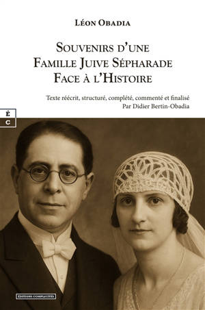Souvenirs d'une famille juive sépharade face à l'histoire : Espagne, Maroc, Algérie, France