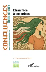 Confluences Méditerranée, n° 134. L'Iran face à ses crises