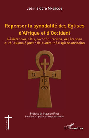Repenser la synodalité des Eglises d'Afrique et d'Occident : résistances, défis, reconfigurations, espérances et réflexions à partir de quatre théologiens africains