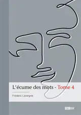L'écume des mots : Tome 4