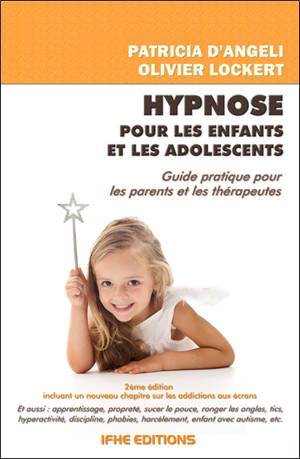 Hypnose pour les enfants et les adolescents : guide pratique pour les parents et les thérapeutes