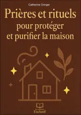 Prières et rituels pour protéger et purifier la maison