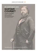 Cahiers de l'Institut Gustave Courbet, n° 3. En Saintonge avec Gustave Courbet : le Roman de Mathilde : inédits sur Mathilde, Carly de Svazzema et sur sa correspondance avec Gustave Courbet