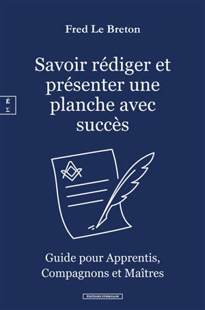 Savoir rédiger et présenter une planche avec succès : guide pour apprentis, compagnons et maîtres