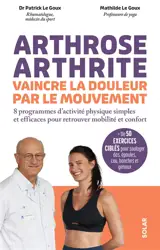 Arthrose, arthrite, vaincre la douleur par le mouvement : 8 programmes d'activité physique simples et efficaces pour retrouver mobilité et confort : + de 50 exercices ciblés pour soulager dos, épaules, cou, hanches et genoux