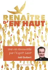 Renaître d'en haut : une vie renouvelée par l'Esprit Saint