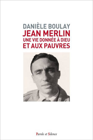 Jean Merlin : une vie donnée à Dieu et aux pauvres