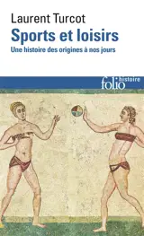 Sports et loisirs : une histoire des origines à nos jours