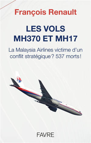 Les vols MH370 et MH17 : la Malaysia Airlines victime d'un conflit stratégique ? 537 morts !