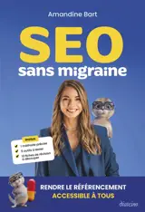 SEO sans migraine : rendre le référencement accessible à tous