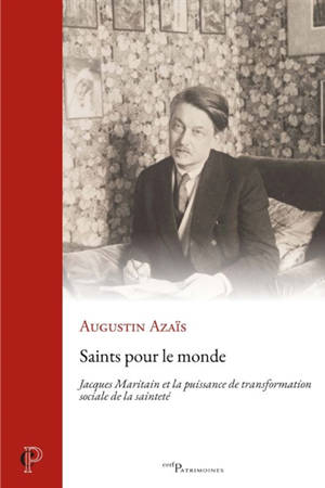Saints pour le monde : Jacques Maritain et la puissance de transformation sociale de la sainteté