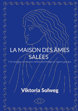 La maison des âmes salées : Une intrigue envoûtante mêlant mythologie et sagesse grecque