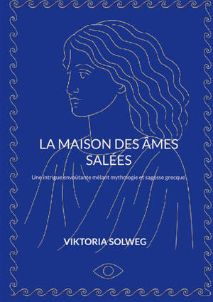 La maison des âmes salées : Une intrigue envoûtante mêlant mythologie et sagesse grecque