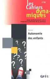 Cahiers dynamiques (Les), n° 86. Autonomie des enfants