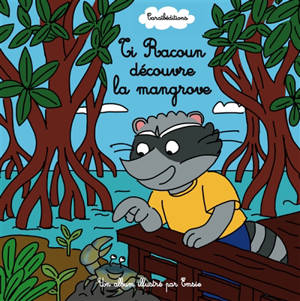 Ti Racoun. Ti Racoun découvre la mangrove