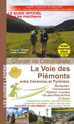 La voie des Piémonts, entre Cévennes et Pyrénées : chemin de Compostelle : Montpellier, Carcassonne, Pamiers, Lourdes, Saint-Jean-Pied-de-Port