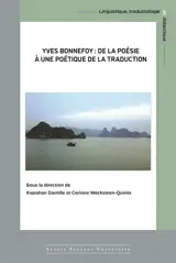 Yves Bonnefoy : de la poésie à une poétique de la traduction