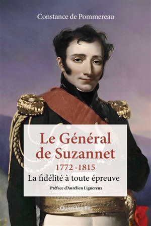 Le général de Suzannet : 1772-1815 : la fidélité à toute épreuve