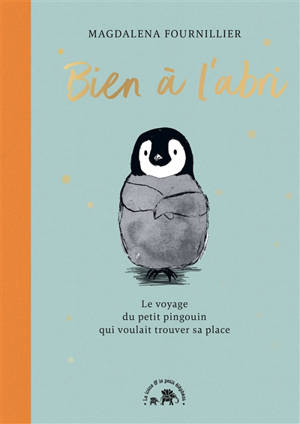 Bien à l'abri : le voyage du petit pingouin qui voulait trouver sa place