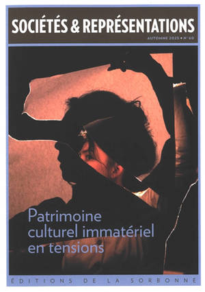 Sociétés & représentations, n° 60. Patrimoine culturel immatériel en tensions