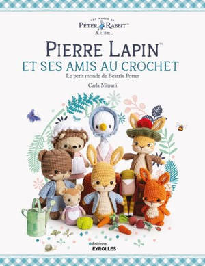 Pierre Lapin et ses amis au crochet : le petit monde de Beatrix Potter