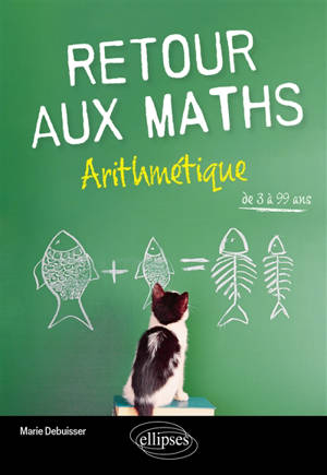 Retour aux maths : arithmétique : de 3 à 99 ans