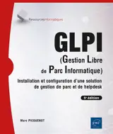 GLPI (gestion libre de parc informatique) : installation et configuration d'une solution de gestion de parc et de helpdesk