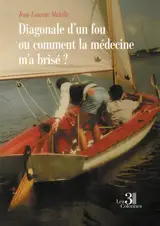 Diagonale d'un fou ou comment la médecine m'a brisé ?