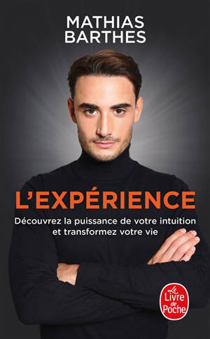 L'expérience : découvrez la puissance de votre intuition et transformez votre vie
