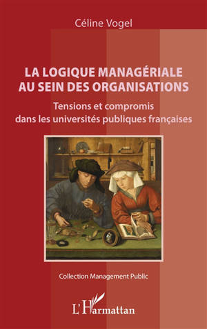 La logique managériale au sein des organisations : tensions et compromis dans les universités publiques françaises