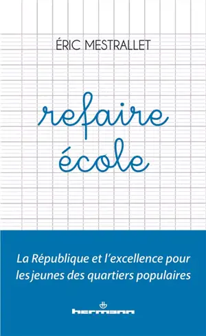 Refaire école : la République et l'excellence pour les jeunes des quartiers populaires