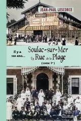 Soulac-sur-Mer, la Rue de la Plage (Tome 1)... il y a 100 ans : RA207