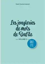 Les Jongleries de mots de Dafite / volume 2