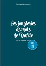 Les Jongleries de mots de Dafite / volume 3