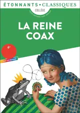 La reine Coax : collège, texte intégral avec dossier : nouveaux programmes + cahier photos