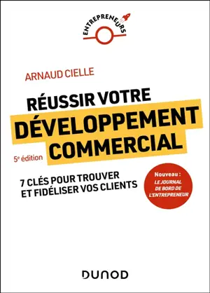 Réussir votre développement commercial : 7 clés pour trouver et fidéliser vos clients