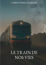 LE TRAIN DE NOS VIES