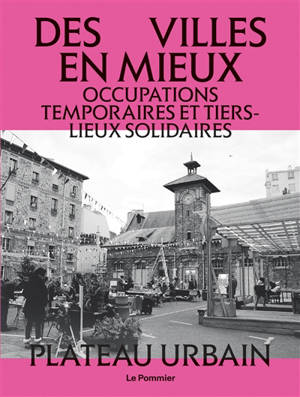 Tiers-lieux et occupations temporaires : des villes en mieux