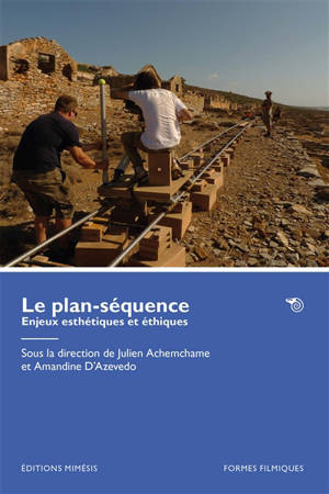 Le plan-séquence : enjeux esthétiques et éthiques