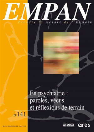 Empan, n° 141. Malaise dans la psychiatrie ? Modernités ? Recul ? : transformations, créativités...