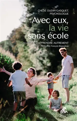 Avec eux, la vie sans école : la liberté d'apprendre autrement