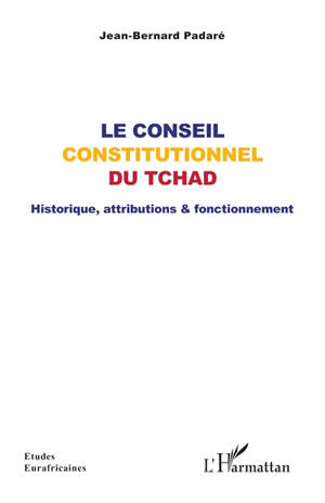 Le conseil constitutionnel du Tchad : historique, attributions & fonctionnement