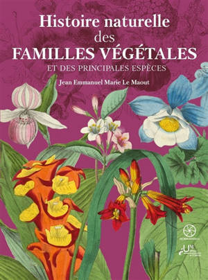 Histoire naturelle des familles végétales et des principales espèces