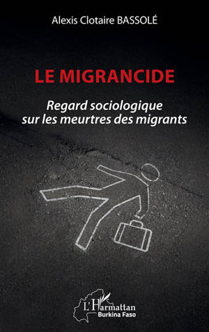 Le migrancide : regard sociologique sur les meurtres des migrants