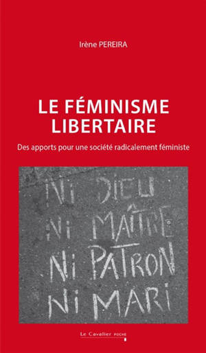 Le féminisme libertaire : des apports pour une société radicalement féministe